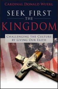 Seek First the Kingdom, by Donald Cardinal Wuerl